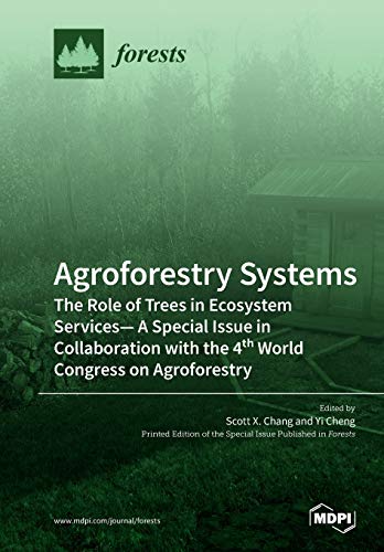Agroforestry Systems: The Role of Trees in Ecosystem Services-A Special Issue in Collaboration with the 4th World Congress on Agroforestry