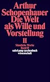 Sämtliche Werke. Band II. Die Welt als Wille und Vorstellung II