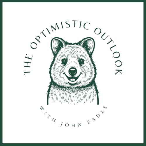 Couverture de The Optimistic Outlook with John Eades