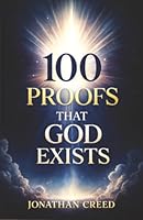 100 Proofs That God Exists: Proofs You Can’t Ignore B0G3DSN8VK Book Cover