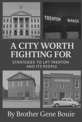A City Worth Fighting For: Strategies to Lift Trenton and its People