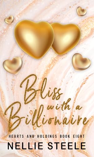 Bliss with a Billionaire: A Suspenseful Billionaire Romance (Hearts and Holdings Billionaire Romance Book 8)