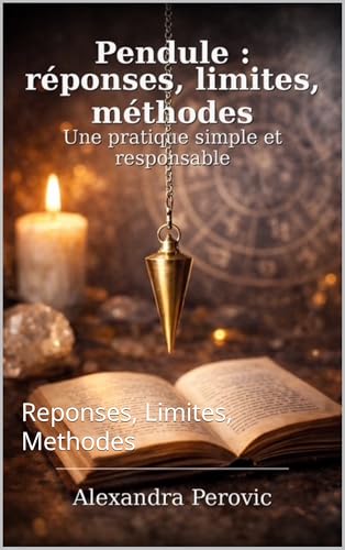  LE PENDULE : Reponses, Limites, Methodes (French Edition)
