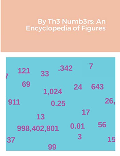 By Th3 Numb3rs: An Encyclopedia of Figures