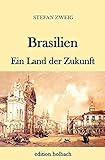 Brasilien: Ein Land der Zukunft - Stefan Zweig 