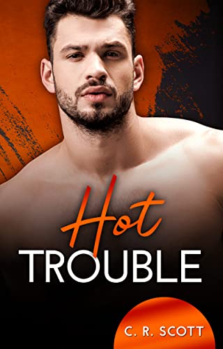 Hot Trouble von [C. R. Scott]