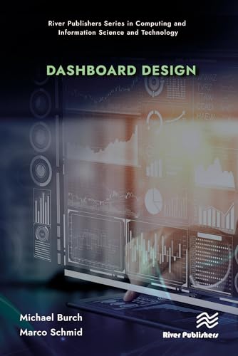 Dashboard Design (River Publishers Series in Computing and Information Science and Technology) (English Edition)
