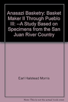 Hardcover Anasazi Basketry: Basket Maker II Through Pueblo III: --A Study Based on Specimens from the San Juan River Country Book