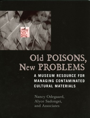 Old Poisons, New Problems: A Museum Resource For  Managing Contaminated Cultural Materials
