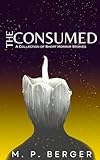 The Consumed: A Collection of Short Horror Stories