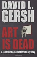 Art is Dead: A Jonathan Benjamin Franklin Mystery 1535311088 Book Cover