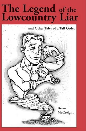 The Legend of the Lowcountry Liar: And Other Tales of a Tall Order
