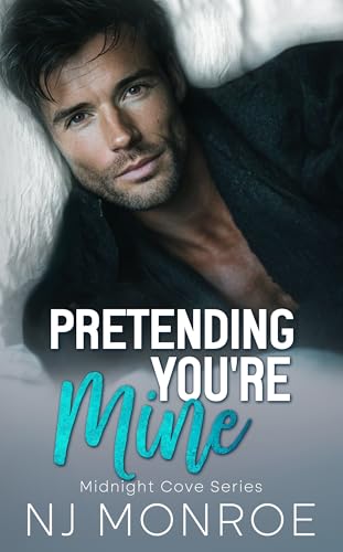 Pretending You're Mine (Midnight Cove Book 1)