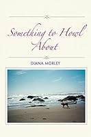 Something to Howl About 1500856274 Book Cover