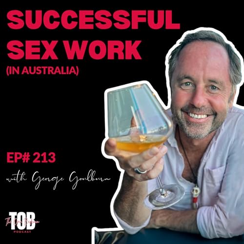 EP#213: Successful Sex Work (in Australia) with George Gouldburn