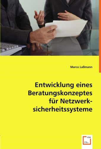 Entwicklung eines Beratungskonzeptes für Netzwerksicherheitssysteme (German Edition)