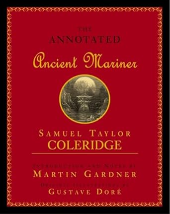 The Annotated Ancient Mariner: The Rime of the Ancient Mariner