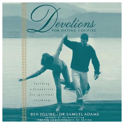 Devotions for Dating Couples: Building a Foundation for Spiritual Intimacy