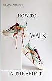 eagle spirit team  How To Walk In The Spirit (Foundations of the Faith)