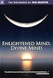 Enlightened Mind, Divine Mind: Notebooks (Notebooks of Paul Brunton (Paperback)) (Volume 16)