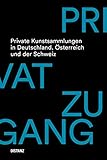 led balken auto schweiz  Privatzugang. Private Kunstsammlungen in Deutschland, Österreich und der Schweiz: Erweiterte und aktualisierte Neuausgabe