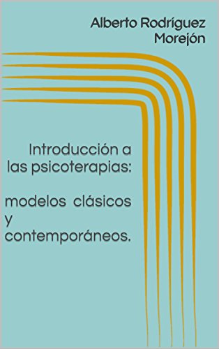 Introducción a las psicoterapias: modelos clásicos y contemporáneos. (Spanish Edition) Introducción a las psicoterapias: modelos clásicos y contemporáneos. (Spanish Edition)