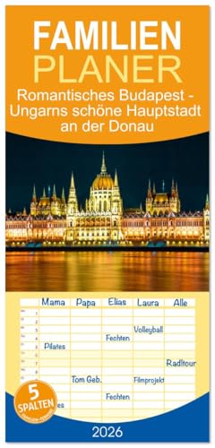 Familienplaner 2026 - Romantisches Budapest - Ungarns schöne Hauptstadt an der Donau mit 5 Spalten  Wandkalender 21 cm x 45 cm  CALVENDO  Budapests Charme  Hauptstadt an der Donau  CALVENDO Orte