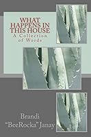 What Happens in This House: A Collection 1514398915 Book Cover
