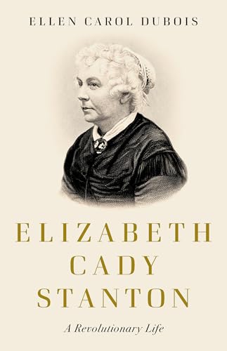 Elizabeth Cady Stanton: A Revolutionary Life