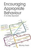 Encouraging Appropriate Behaviour: A Six-Step Approach