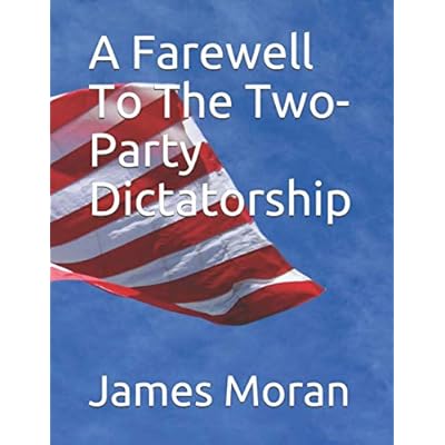 A Farewell To The Two-Party Dictatorship