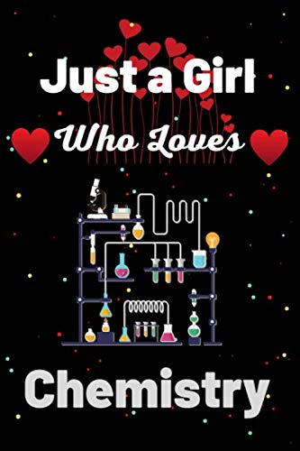 Just A Girl Who Loves Chemistry: Chemistry Lined Note book for Men, Women, Girls and Kids