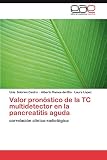  Valor Pronostico de La Tc Multidetector En La Pancreatitis Aguda: correlación clínico-radiológica