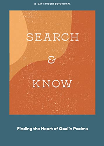 Search And Know Teen Devotional: Finding The Heart Of God In Psalms (Lifeway Students Devotions)