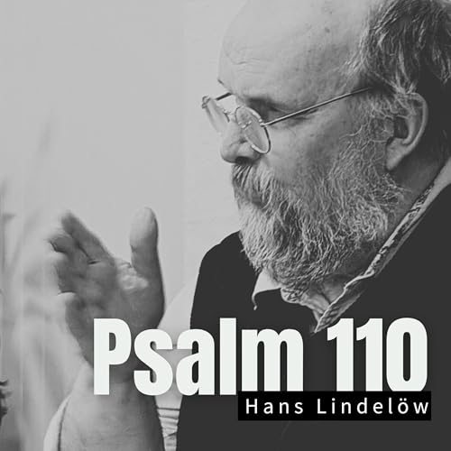 Den 110:e psalmens betydelse f&ouml;r Jesus och apostlarna | Hans Lindel&ouml;w