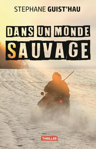DANS UN MONDE SAUVAGE (French Edition)