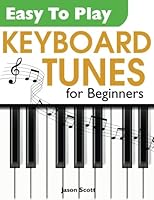 Easy To Play Keyboard Tunes for Beginners 178595265X Book Cover