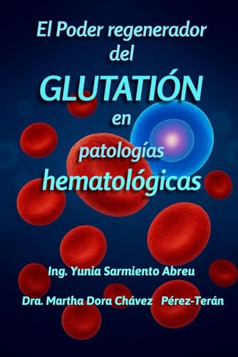 El poder regenerador del Glutatión en patologías hematológicas (“Glutatión en acción”)