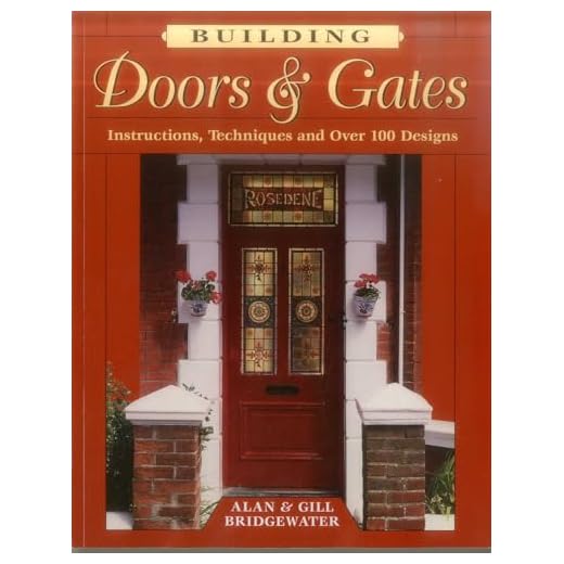 Building Doors & Gates: Instructions, Techniques and Over 100 Designs
