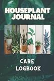 Houseplant Journal and Care Logbook: a planner, log book, and diary for your indoor gardening hobby; Water tracker for succulents, ferns, tropical ... gift for women and men 6X9 INCH 109 PAGES