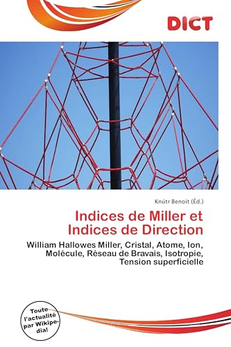 Indices de Miller et Indices de Direction: William Hallowes Miller, Cristal, Atome, Ion, Molécule, Réseau de Bravais, Isotropie, Tension superficielle