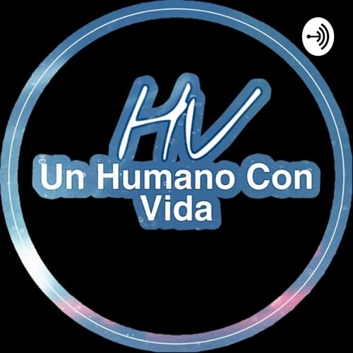 Un Humano Con Vida Podcast Por Leroi Shipka arte de portada