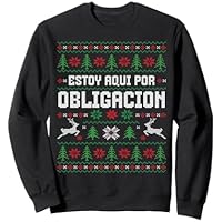 Estoy Aquí por Obligación Navidad Diseño Divertido Sudadera