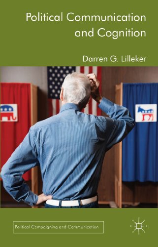 Political Communication and Cognition (Political Campaigning and Communication)