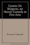 Cyrano de Bergerac : A Heroic Comedy in Five Acts (Bantam Classics Ser.)