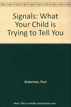 Signals: What Your Child is Trying to Tell You