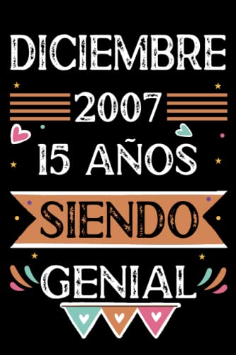 CUADERNO, Diciembre 2007, 15 Años Siendo Genial: Libro de visitas, cuaderno, 110 páginas de felicitaciones, idea de regalo, regalo Para la esposa, novia, mujer, La madre