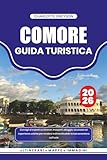 COMORE GUIDA TURISTICA 2026: Consigli di esperti su itinerari, trasporti, alloggio,...