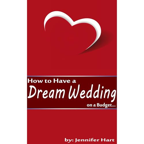 How to Have Your Dream Wedding On a Budget Audiolibro Por Jennifer Hart arte de portada