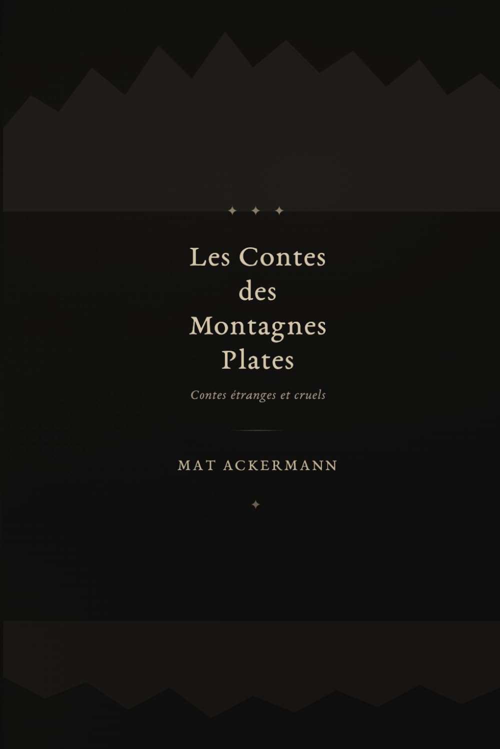 Les Contes des Montagnes Plates: Contes étranges et cruels